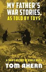 My Father's War Stories, as Told by Toys