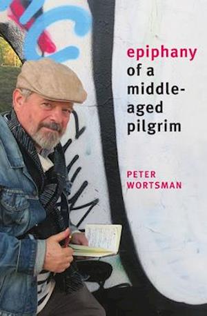 Epiphany of a Middle-Aged Pilgrim: essays in lieu of a memoir