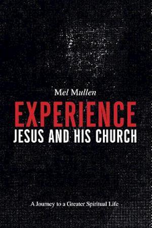 Experience Jesus and His Church