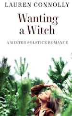 Wanting a Witch: A Winter Solstice Romance 