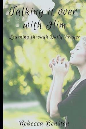 Talking it over with Him: Learning through Daily Prayer