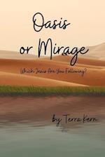 Oasis or Mirage: Which Jesus Are You Following? 