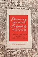 Preserving the Past & Engaging the Future: Theology & Religion in American Special Collections 