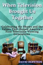When Television Brought Us Together 