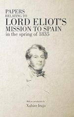 Papers Relating to Lord Eliot's Mission to Spain in the Spring of 1835