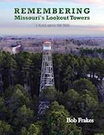 Remembering Missouri's Lookout Towers : A Place Above the Trees