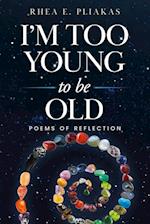 I'm Too Young to be Old