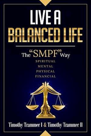 Live a Balanced Life: The "SMPF" Way