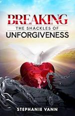 Breaking The Shackles of Unforgiveness 