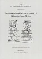 The Archaeological Salvage of Mound 15, Chiapa de Corzo, Mexico
