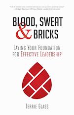 Blood, Sweat and Bricks: Laying Your Foundation for Effective Leadership 