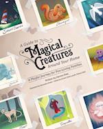 A Guide to Magical Creatures Around Your Home