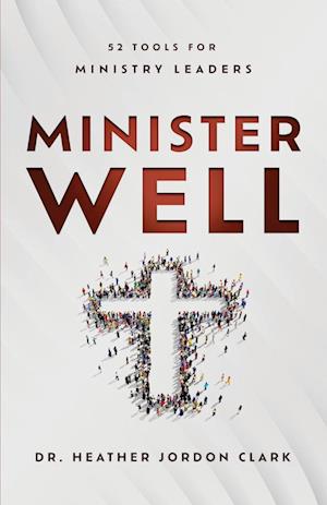 Minister Well: 52 Tools for Ministry Leaders