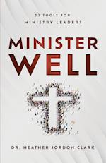 Minister Well: 52 Tools for Ministry Leaders 