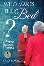 Who Makes the Bed?: 7 Steps into Nurturing Intimacy Beyond the Myths 