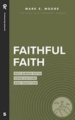 Faithful Faith: Reclaiming Faith from Culture and Tradition 