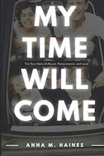 My Time Will Come: The True Story of Abuse, Perseverance, and Love 