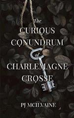 The Curious Conundrum of Charlemagne Crosse 
