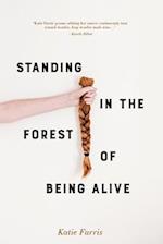 Standing in the Forest of Being Alive