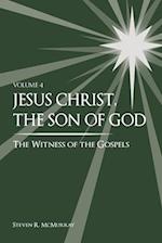 Jesus Christ, the Son of God, the Witness of the Gospels, Vol. 4 