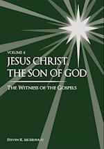 Jesus Christ, the Son of God, the Witness of the Gospels, Vol. 4 