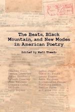 The Beats, Black Mountain, and New Modes in American Poetry