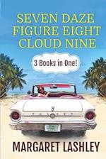 Seven Daze, Figure Eight, Cloud Nine: 3 Books in One! 