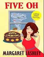 Five Oh: Fifty is the New F-Word (Large Print Edition) 