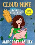 Cloud Nine: When Pigs Fly (Large Print Edition) 