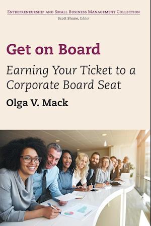 The Get on Board: Earning Your Ticket to a Corporate Board Seat