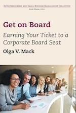 The Get on Board: Earning Your Ticket to a Corporate Board Seat 