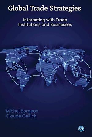 Global Trade Strategies: Interacting with Trade Institutions and Businesses