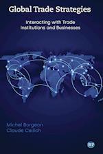 Global Trade Strategies: Interacting with Trade Institutions and Businesses 