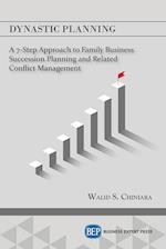 Dynastic Planning: A 7-Step Approach to Family Business Succession Planning and Related Conflict Management 