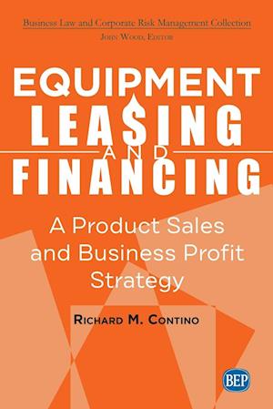 Equipment Leasing and Financing: A Product Sales and Business Profit Center Strategy