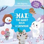 Max the Rabbit Builds a Snowman