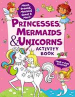 Princesses, Mermaids & Unicorns Activity Book