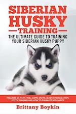 Siberian Husky Training - The Ultimate Guide to Training Your Siberian Husky Puppy