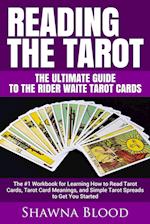 Reading the Tarot - the Ultimate Guide to the Rider Waite Tarot Cards