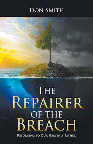 The Repairer of the Breach: Returning to Our Heavenly Father