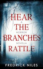 Hear the Branches Rattle: A Horror Novella 