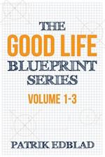 The Good Life Blueprint Series: Volume 1-3 