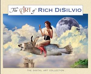 The Art of Rich DiSilvio: The Digital Art Collection