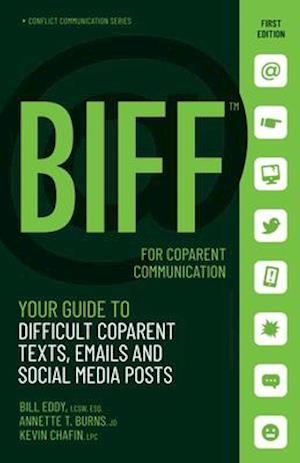 BIFF for CoParent Communication : Your Guide to Difficult Texts, Emails, and Social Media Posts