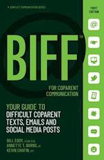 BIFF for CoParent Communication : Your Guide to Difficult Texts, Emails, and Social Media Posts 