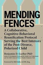 Mending Fences : A Collaborative, Cognitive-Behavioral Reunification Protocol Serving the Best Interests of the Post-Divorce, Polarized Child 