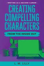 Creating Compelling Characters From The Inside Out Large Print 