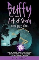 Buffy and the Art of Story Season Three Part 1