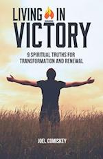 Living in Victory: 9 Spiritual Truths for Transformation and Renewal 