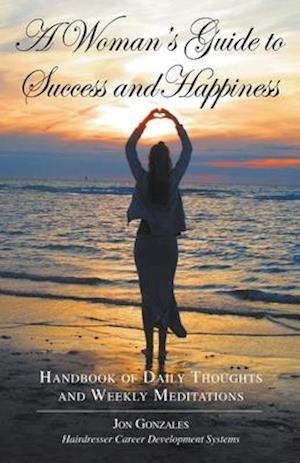 A Woman's Guide to Success and Happiness